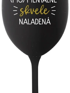 JSEM (MO)MENTÁLNE SKVELE NALADENÁ - čierny pohár na víno 350 ml