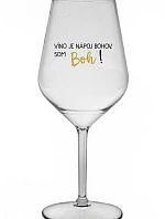 VÍNO JE NÁPOJ BOHOV. SOM BOH! - priehľadný nerozbitný pohár na víno 470 ml