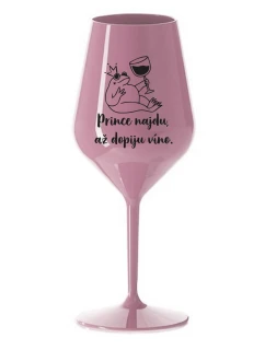 PRINCE NAJDU, AŽ DOPIJU VÍNO. - světle růžová nerozbitná sklenice na víno 470 ml
