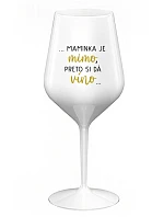 ...MAMA JE VONKU, TAK CHCE VÍNO... - biely nerozbitný pohár na víno 470 ml