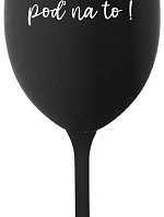 ZLATO, POĎ NA TO! - čierny pohár na víno 350 ml