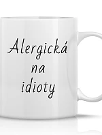 ALERGICKÁ NA IDIOTY - klasický bílý keramický hrníček 300 ml