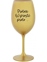 BECAUSE (S)JUST BECAUSE... - zlatý pohár na víno 350 ml