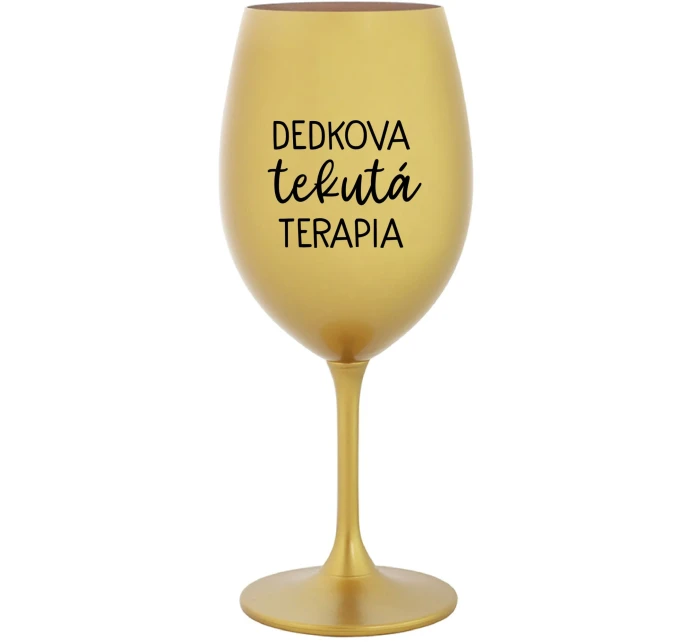 DEDKOVA TEKUTÁ TERAPIA - zlatý pohár na víno 350 ml
