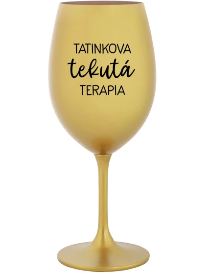TATINKOVA TEKUTÁ TERAPIA - zlatý pohár na víno 350 ml