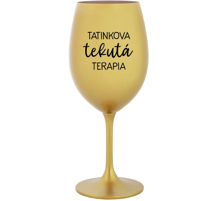 TATINKOVA TEKUTÁ TERAPIA - zlatý pohár na víno 350 ml