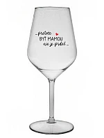 ...KEĎŽE BYŤ MAMOU NIE JE PRDEL... - priehľadný nerozbitný pohár na víno 470 ml