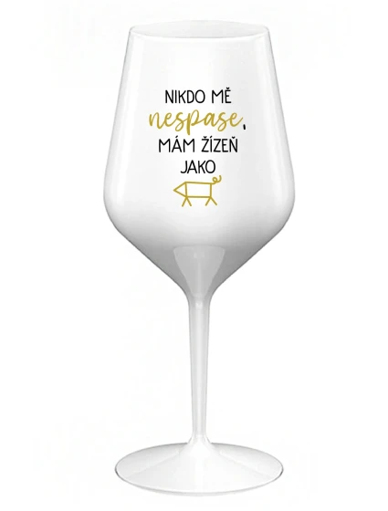 NIKDO MĚ NESPASE, MÁM ŽÍZEŇ JAKO PRASE - biely nerozbitný pohár na víno 470 ml