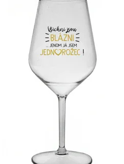 KAŽDÝ JE KRÁSNY... JA SOM JEDINÝ! - číry nerozbitný pohár na víno 470 ml