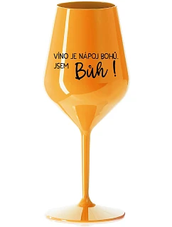 VÍNO JE NÁPOJ BOHŮ. JSEM model 22163766 oranžová nerozbitná sklenice na víno 470 ml - Giftela