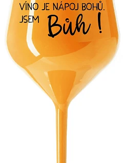 VÍNO JE BOŽÍ NÁPOJ. JA SOM BOH! - oranžový nerozbitný pohár na víno 470 ml