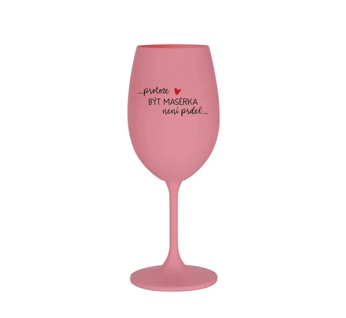 BECAUSE BEING A BUTCHER IS NOT A JOKE - ružový pohár na víno 350 ml