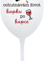 OCHUTNÁVÁM ŽIVOT KAPKU PO KAPCE - bílá sklenice na víno 350 ml