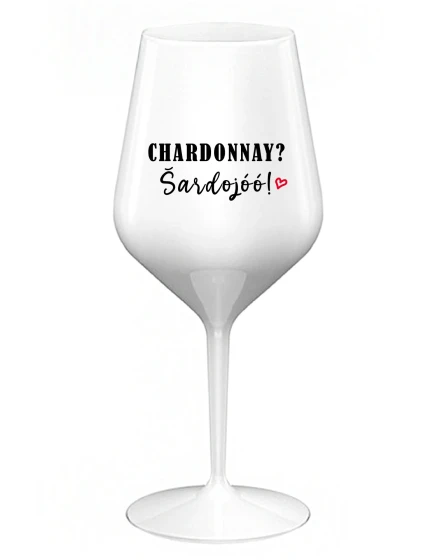CHARDONNAY? ŠARDOJÓÓ! - biely nerozbitný pohár na víno 470 ml