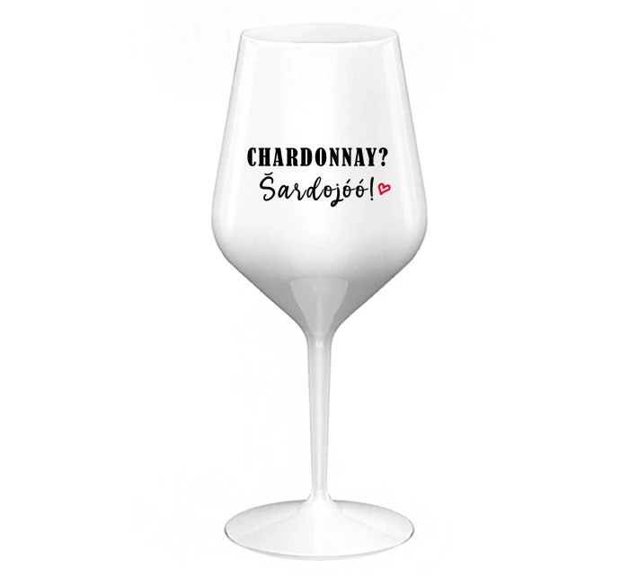 CHARDONNAY? ŠARDOJÓÓ! - biely nerozbitný pohár na víno 470 ml