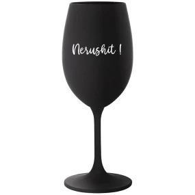 NERUSHIT! - černá sklenice na víno 350 ml
