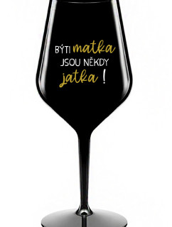 Byť matkou je niekedy obed! - čierny nerozbitný pohár na víno 470 ml