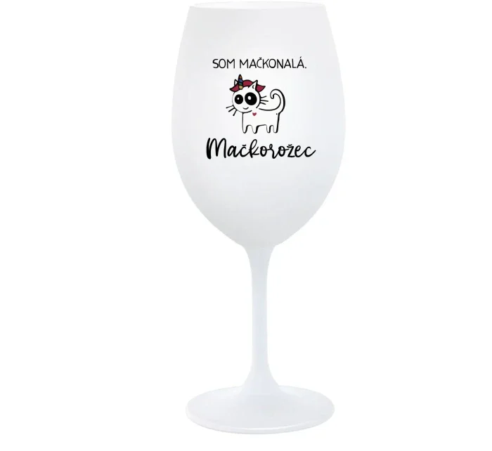 SOM MAČKONALÁ. MAČKOROŽEC - biely pohár na víno 350 ml SOM MAČKONALÁ. MAČKOROŽEC - biely pohár na víno 350 ml