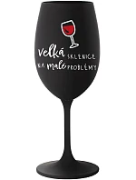 VEĽKÝ SKLENICA NA MALÉ PROBLÉMY - čierny pohár na víno 350 ml