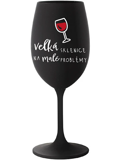 VEĽKÝ SKLENICA NA MALÉ PROBLÉMY - čierny pohár na víno 350 ml