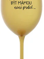 ...PROTOŽE BÝT MÁMOU NENÍ PRDEL... - zlatá sklenice na víno 350 ml