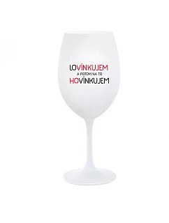 MILUJEM A POTOM O TOM HOVORÍM - pohár na biele víno 350 ml