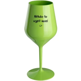 SOMEONE HAS TO SINK - zelený nerozbitný pohár na víno 470 ml