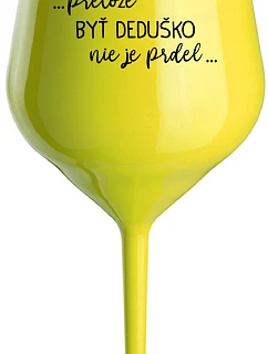 ...Pretože byť dedičom nie je luxus... - žltý nerozbitný pohár na víno 470 ml