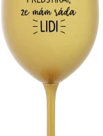 Už ma nebaví tvrdiť, že mám rád ľudí - zlatý pohár na víno 350 ml