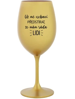 Už ma nebaví tvrdiť, že mám rád ľudí - zlatý pohár na víno 350 ml