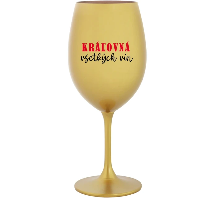 KRÁĽOVNÁ VŠETKÝCH VÍN - zlatý pohár na víno 350 ml KRÁĽOVNÁ VŠETKÝCH VÍN - zlatý pohár na víno 350 ml
