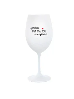 ...PROTOŽE BÝT MÁMOU NENÍ PRDEL... - bílá  sklenice na víno 350 ml