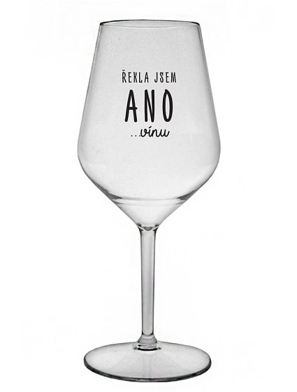 I SAID YES...TO WINE - číry nerozbitný pohár na víno 470 ml
