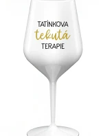 TATÍNKOVA TEKUTÁ TERAPIE - bílá nerozbitná sklenice na víno 470 ml