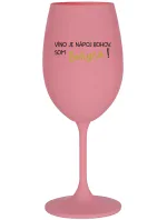 VÍNO JE NÁPOJ BOHOV. SOM BOHYŇA! - ružový pohár na víno 350 ml VÍNO JE NÁPOJ BOHOV. SOM BOHYŇA! - ružový pohár na víno 350 ml