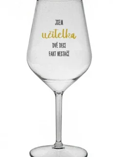 Som UČITEĽ, DVA DEKY FAKT NEPOKRAČUJÚ - číry nerozbitný pohár na víno 470 ml