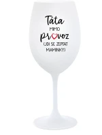 TÁTA MIMO PROVOZ (JDI SE ZEPTAT MAMINKY) - bílá sklenice na víno 350 ml
