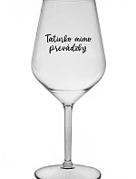 TATINKO MIMO PREVÁDZKY - priehľadný nerozbitný pohár na víno 470 ml