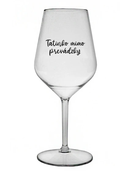 Táta je z cesty - priehľadný nerozbitný pohár na víno 470 ml Táta je z cesty - priehľadný nerozbitný pohár na víno 470 ml