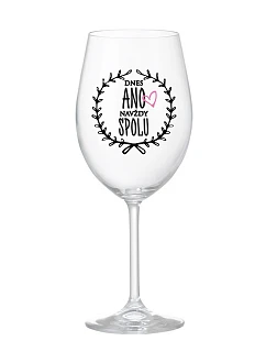 TODAY YES, ALWAYS TOGETHER - číry pohár na víno 350 ml