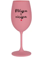 MILUJEM & VÍNUJEM - ružový pohár na víno 350 ml MILUJEM & VÍNUJEM - ružový pohár na víno 350 ml