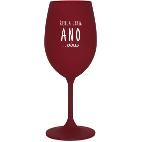 ŘEKLA JSEM ANO...VÍNU - bordo sklenice na víno 350 ml