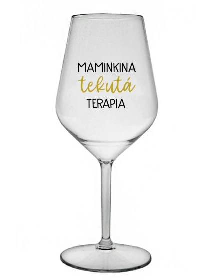 MAMINSKÁ LIEKOVÁ TERAPIA - priehľadný nerozbitný pohár na víno 470 ml