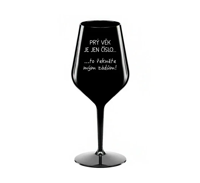 PRÝ VĚK JE JEN ČÍSLO - černá nerozbitná sklenice na víno 470 ml
