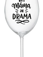 Byť mamou je dráma - číry pohár na víno 350 ml