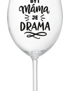BÝT MÁMA JE DRAMA - čirá sklenice na víno 350 ml
