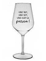 VÍNO TAM, VÍNO SEM, VÍNO KAM SA POZRIEM! - priehľadný nerozbitný pohár na víno 470 ml