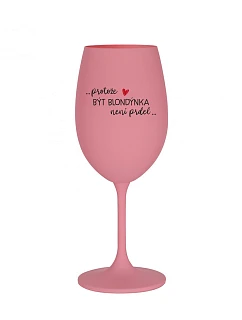 BECAUSE BEING A BLONDE IS NOT A PRETTY - ružový pohár na víno 350 ml