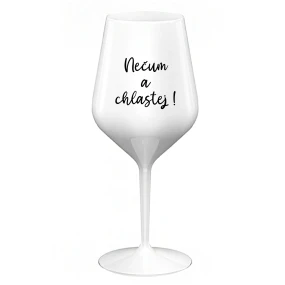 NEČUM A CHLASTEJ! - bílá nerozbitná sklenice na víno 470 ml