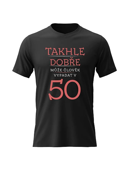 Pánské bavlněné tričko s potiskem - TAKHLE DOBŘE MŮŽE ČLOVĚK VYPADAT V 50 (ČERVENÁ) - černé